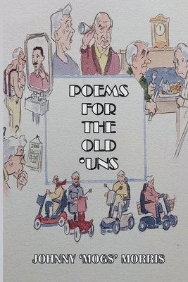 Johnny 'mogs' Morris, Johnny 'Mogs' Morris - Poems For The Old 'Uns, Häftad
