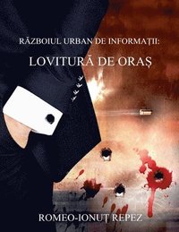 bokomslag R&#258;zboiul Urban de Informa&#538;ii: Lovitur&#258; de Ora&#536;