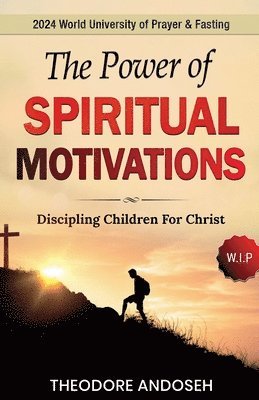 The Power of Spiritual Motivations 1