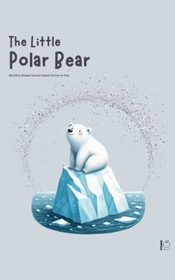 bokomslag The Little Polar Bear And Other Bilingual Swedish-English Stories for Kids