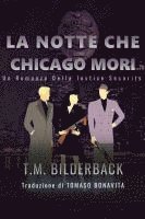 bokomslag La Notte Che Chicago Mori - Un Romanzo Della Justice Security