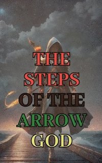 bokomslag The Steps of the Arrow God