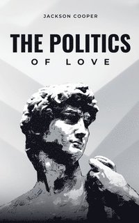 bokomslag The Politics of Love