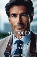 bokomslag The Coded Lies A Political Thriller