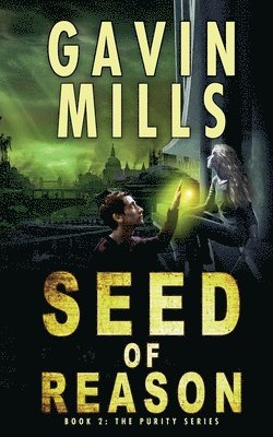 Gavin Mills - Seed of Reason - Purity Series Part Two, Häftad