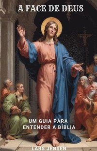 bokomslag A Face De Deus - Um Guia Para Entender A Bblia