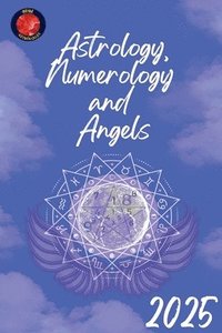 bokomslag Astrology, Numerology and Angels 2025