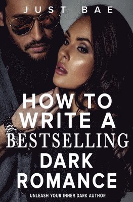 bokomslag How to Write a Bestselling Dark Romance