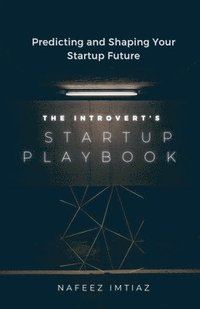 bokomslag The Introvert's Startup Playbook - Predicting and Shaping Your Startup Future