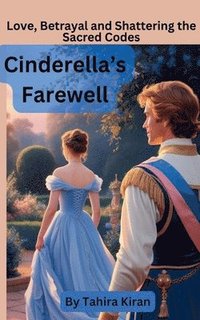 bokomslag Cinderella's Farewell Love, Betrayal and Shattering the Sacred Codes