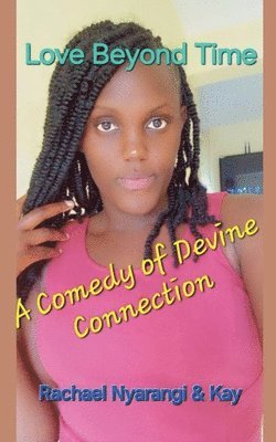 Love Beyond Time A Comedy of Divine Connection 1