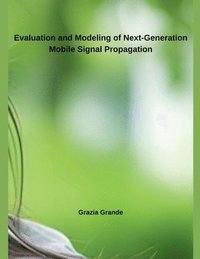 bokomslag Evaluation and Modeling of Next-Generation Mobile Signal Propagation