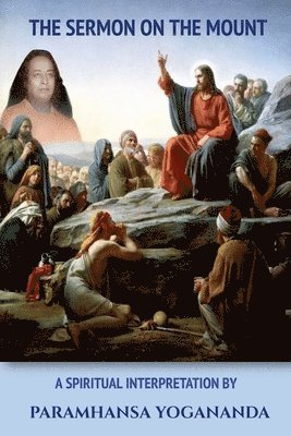 bokomslag The Sermon On The Mount - A Spiritual Interpretation by Paramhansa Yogananda