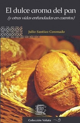Julio Santizo Coronado - dulce aroma del pan (y otras vidas enfundadas en cuentos), Häftad