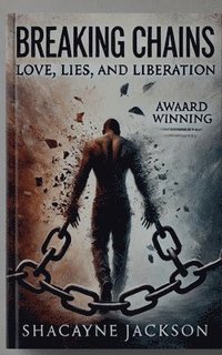 bokomslag Breaking Chains: Love, Lies, and Liberation