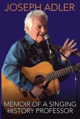 Joseph Adler - Memoir of a Singing History Professor, Häftad