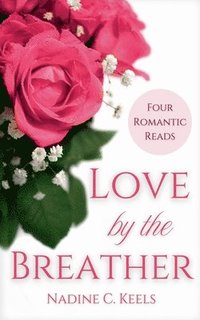 bokomslag Love by the Breather: Four Romantic Reads