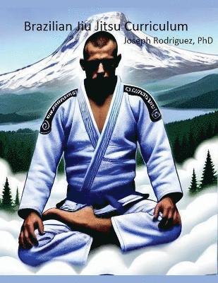 Joseph Rodriguez - Brazilian Jiu Jitsu Curriculum, Häftad