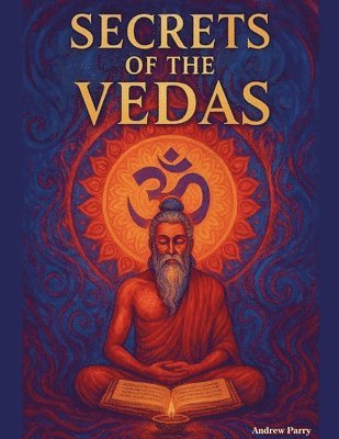 Andrew Parry - Secrets of the Vedas, Häftad