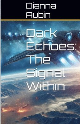 bokomslag Dark Echoes: The Signal Within
