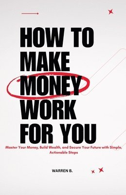 bokomslag How to Make Money Work for you