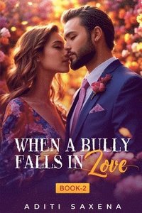 bokomslag When A bully Falls in Love- Book 2