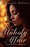 bokomslag The Unholy Affair The Five Year Affair with my Married Pastor