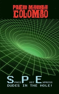 Pier Maria Colombo - S.P.E. 04 - Dudes in the Hole!, Häftad