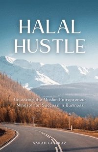 bokomslag Halal Hustle - Unlocking the Muslim Entrepreneur Mindset for Success