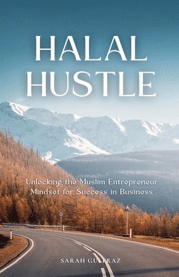 bokomslag Halal Hustle - Unlocking the Muslim Entrepreneur Mindset for Success