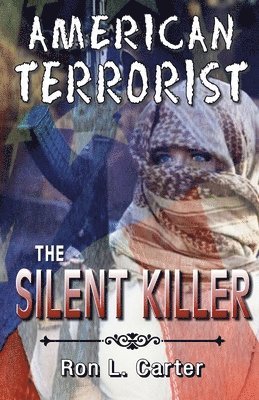 bokomslag American Terrorist - The Silent Killer