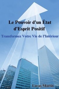 bokomslag Le Pouvoir d'un État d'Esprit Positif: Transformez Votre Vie de l'Intérieur