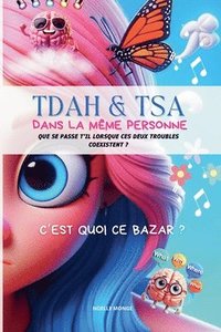 bokomslag TDAH & TSA dans la mme personne que se passe t'il lorsque ces deux troubles coexistent ?