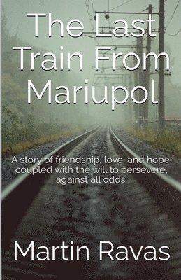 The Last Train From Mariupol 1