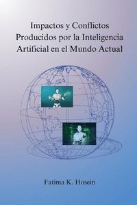 bokomslag Impactos y Conflictos Producidos por la Inteligencia Artificial en el Mundo Actual