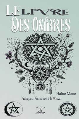 bokomslag Le Livre des Ombres - Pratiques D'initiation  la Wicca