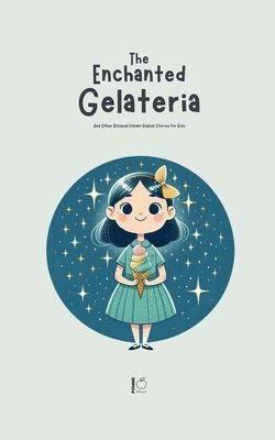 bokomslag Enchanted Gelateria And Other Bilingual Italian-English Stories for Kids