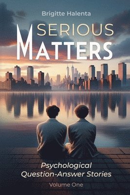 Serious Matters - Psychological Q&A Stories Volume 1 1