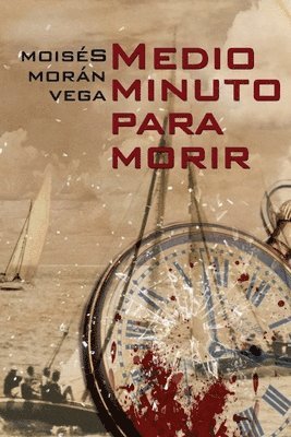 Moisés Morán Vega - Medio minuto para morir, Häftad