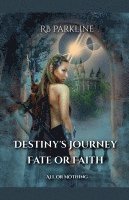 Destiny's Journey Fate or Faith