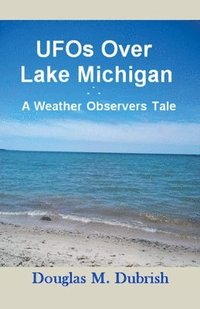 bokomslag UFOs Over Lake Michigan - A Weather Observers Tale