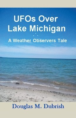 bokomslag UFOs Over Lake Michigan - A Weather Observers Tale