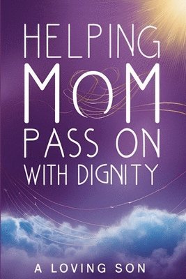 Helping Mom Pass On with Dignity