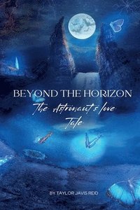 bokomslag Beyond the Horizon: The Astronaut's Love Tale