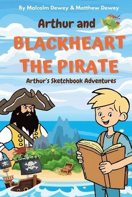 Malcolm Dewey, Matthew Dewey - Arthur and Blackheart the Pirate, Häftad
