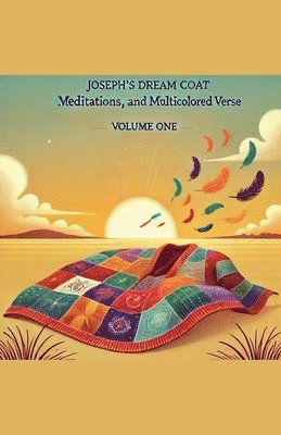 Joseph Rodriguez - Joseph's Dream Coat Meditations and Poems in Multicolored Verse, Häftad