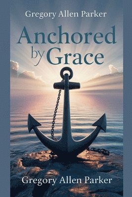 bokomslag Anchored by Grace