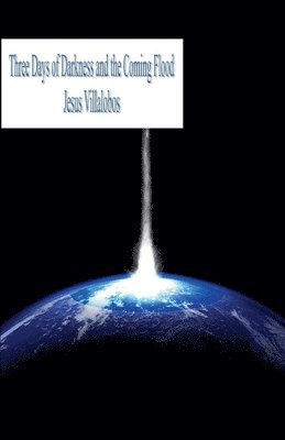 Three Days of Darkness and the Coming Flood