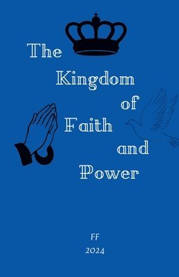 bokomslag The Kingdom of Faith and Power