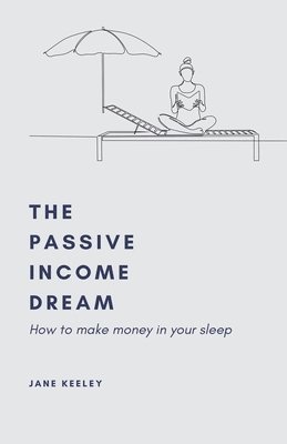 bokomslag The Passive Income Dream